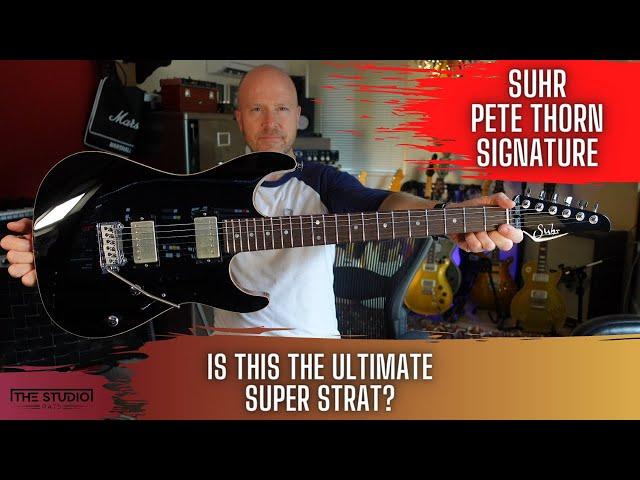 Suhr Pete Thorn Signature - Is This The Ultimate Super Strat?