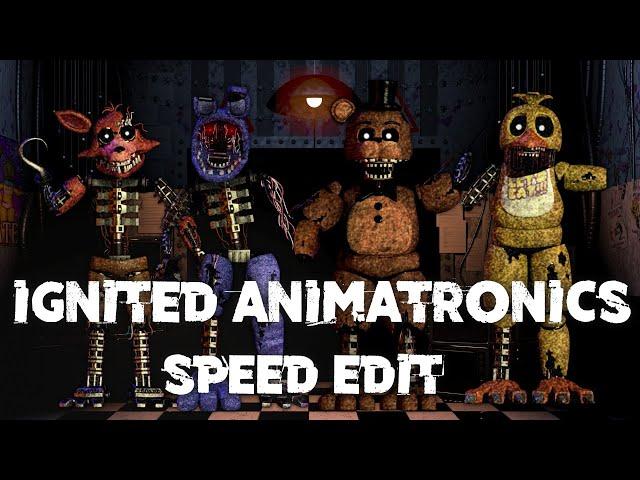 Speed Edit | FNaF | Ignited Animatronics (Part 1)