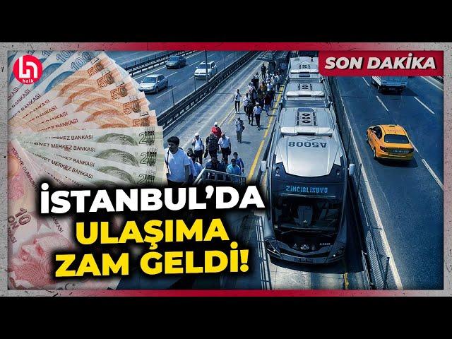 SON DAKİKA! İstanbul'da ulaşıma zam geldi! İşte zam oranı ve yeni tarife ücretleri!