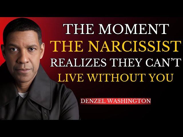 The Moment the Narcissist Realizes They Can’t Live Without You | Denzel Washington Motivation