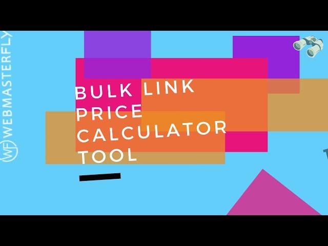 Bulk Link Price Calculator Tool - 100% Free SEO Tools : Webmasterfly