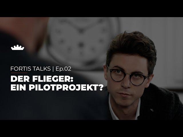 FORTIS TALKS | Ep.02: Der Flieger - Ein Pilotprojekt? (English Subtitles)