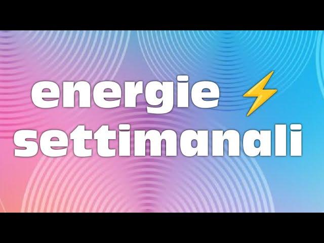 ENERGIE  SETTIMANALI dal 10 al 16 marzo 