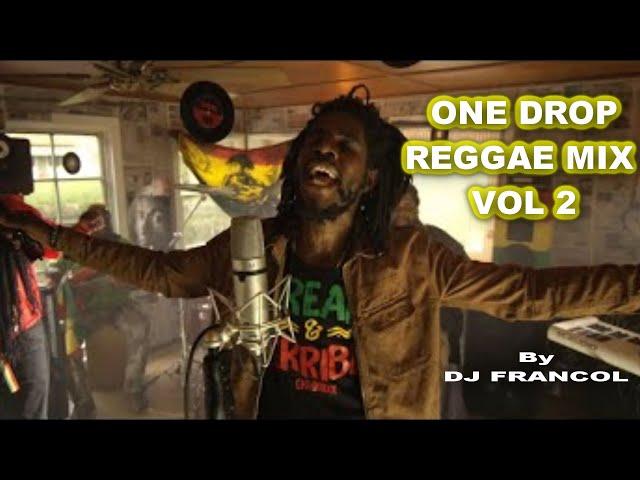 ONE DROP REGGAE MIX VOL 2 | TARRUS RILEY, CHRIS MARTIN, CHRONIXX, ALAINE, BUSY SIGNAL By DJ FRANCOL