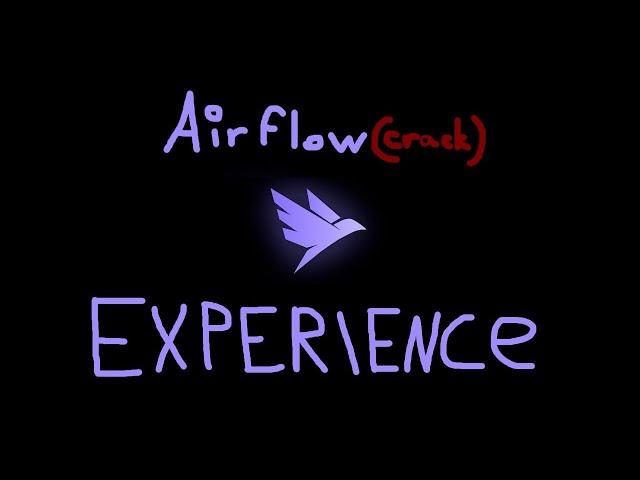 THE AIRFLOW *CRACK* EXPERIENCE