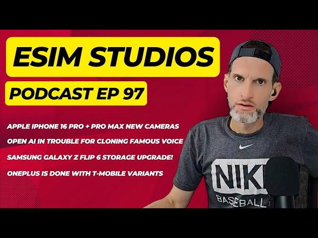 eSIM STUDIOS Podcast Ep 97 | Apple iPhone 16 New Camera | Z Flip 6 New Storage | OnePlus & T-Mobile