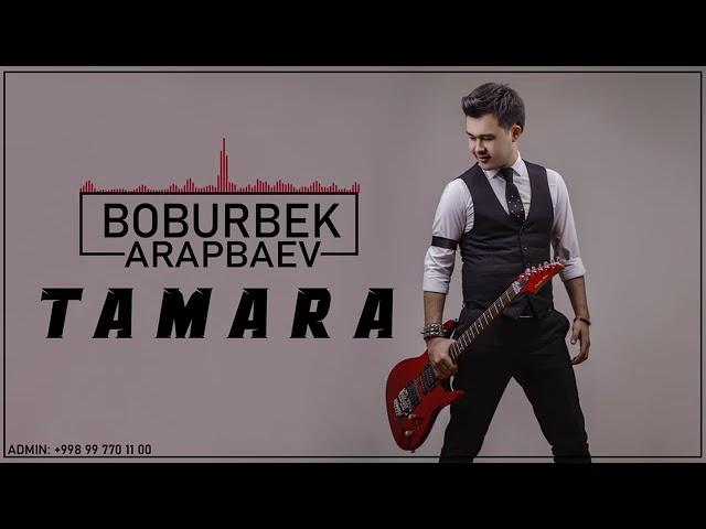 Boburbek Arapbaev. Tamara mahnısı