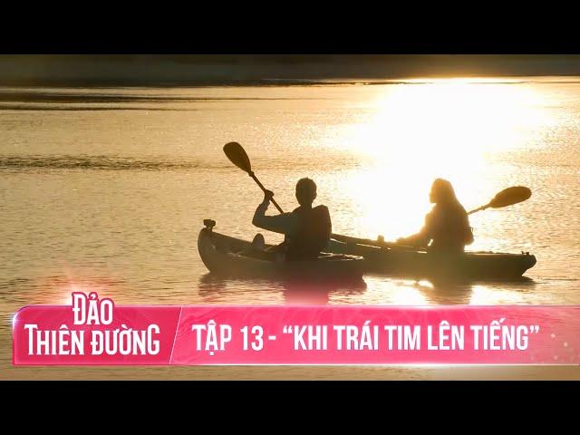 ĐẢO THIÊN ĐƯỜNG - Tập 13 | Những Lời Nói Thật Lòng Và Bữa Tiệc Cuối Cùng