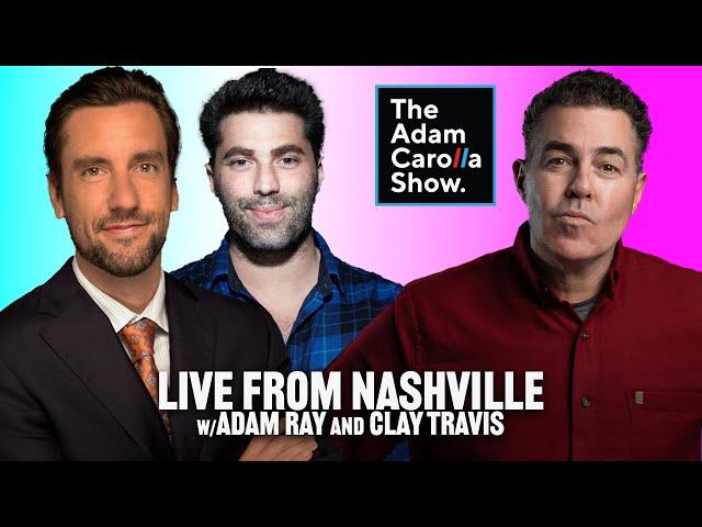 Live From Nashville *AUDIO ONLY* w/Adam Ray & Clay Travis | The Adam Carolla Show