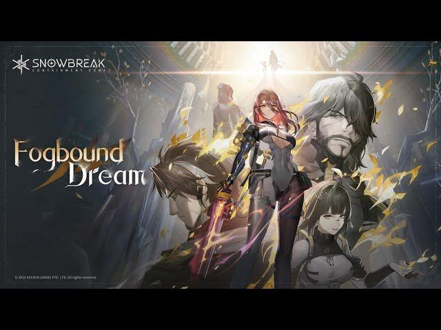 "Fogbound Dream" Version Trailer丨Snowbreak: Containment Zone