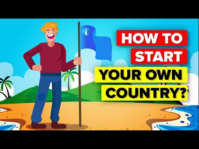 Can You Start Your Own Country?