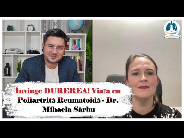 Învinge DUREREA! Viața cu Poliartrită Reumatoidă - Dr. Mihaela Sârbu