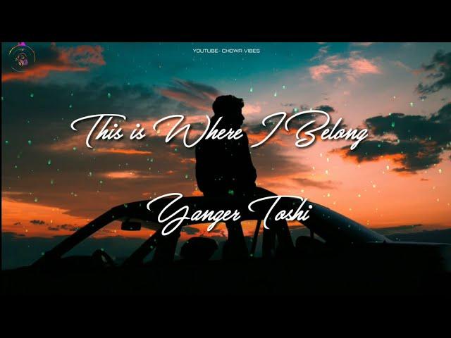 Yanger Toshi - This is where I Belong (Lyrics)