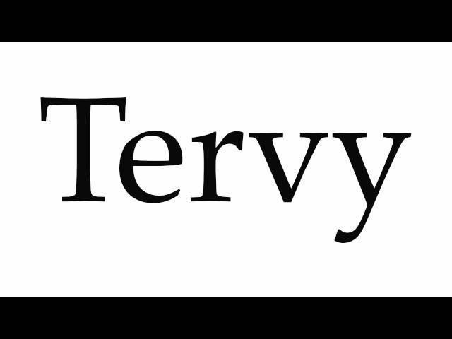 How to Pronounce Tervy