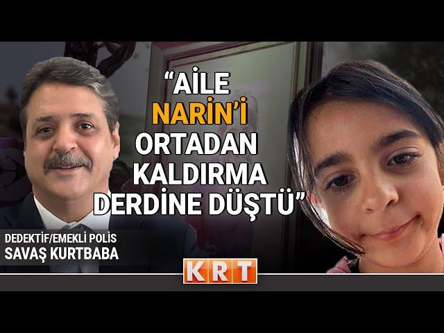 NARİN CİNAYETİNDE ADALET SAĞLANACAK MI? I NARİN'İ KİM ÖLDÜRDÜ? I DEDEKTİF SAVAŞ KURTBABA CEVAPLIYOR