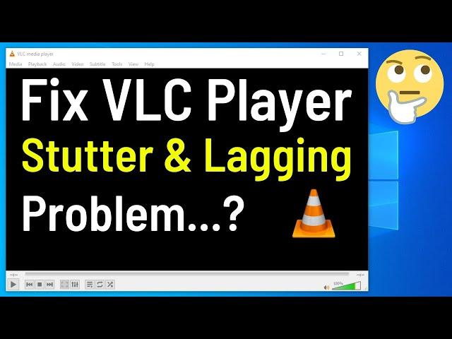 How To Fix VLC Media Player Lagging While Playing HD MKV Video Files (Simple & Quick Way)