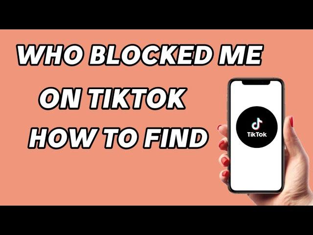 How to find who blocked you on tiktok tutorial
