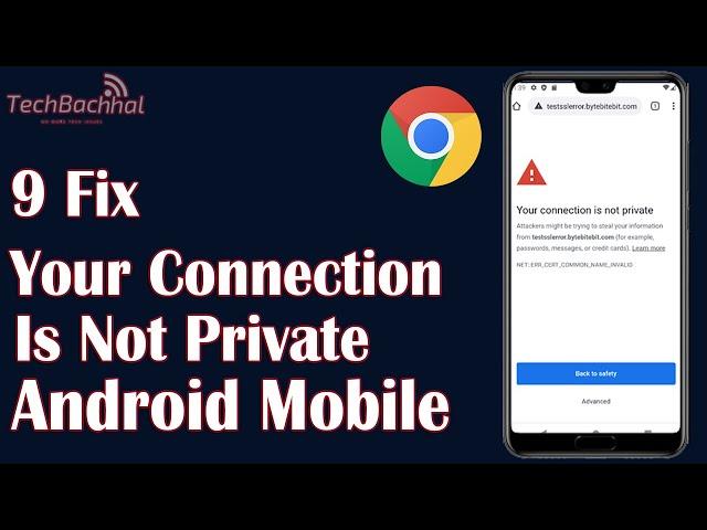 Your Connection Is Not Private Android Mobile Google Chrome - 9 Fix