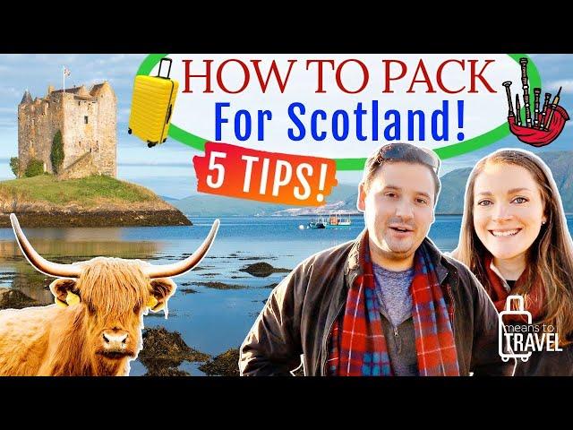 WHAT TO PACK FOR SCOTLAND  -  5 Pro Packing Tips For Your Scotland Vacation!