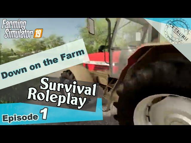 Down on the Farm | Survival Roleplay - FS19 | Episode 1