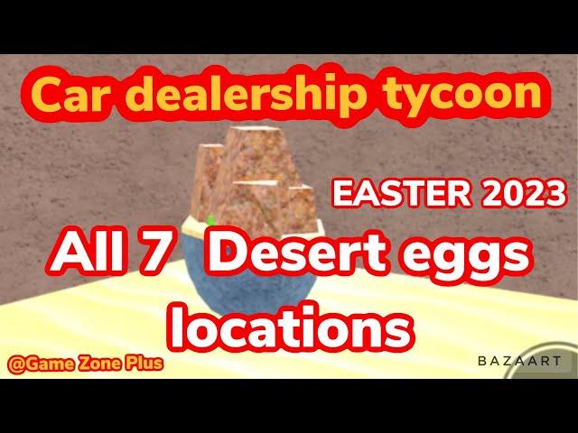 ALL 7 DESERT EGGS LOCATIONS, CAR DEALERSHIP TYCOON, #roblox #cardealershiptycoon #eastereggs