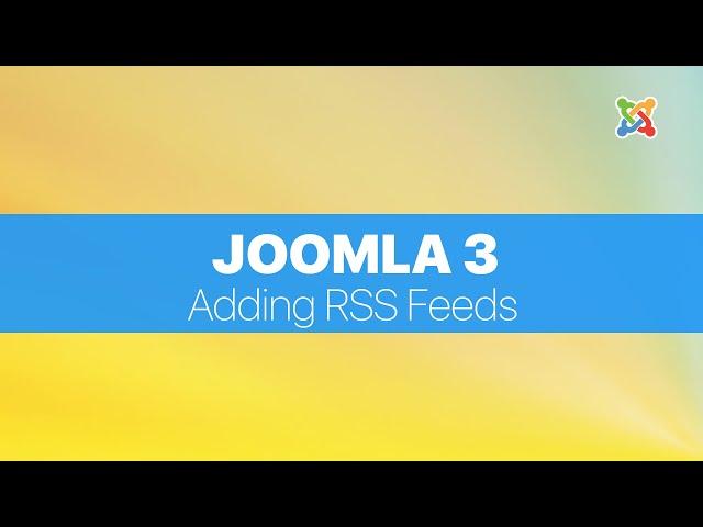 Joomla 3 Basics For Absolute Beginners - Adding RSS feeds