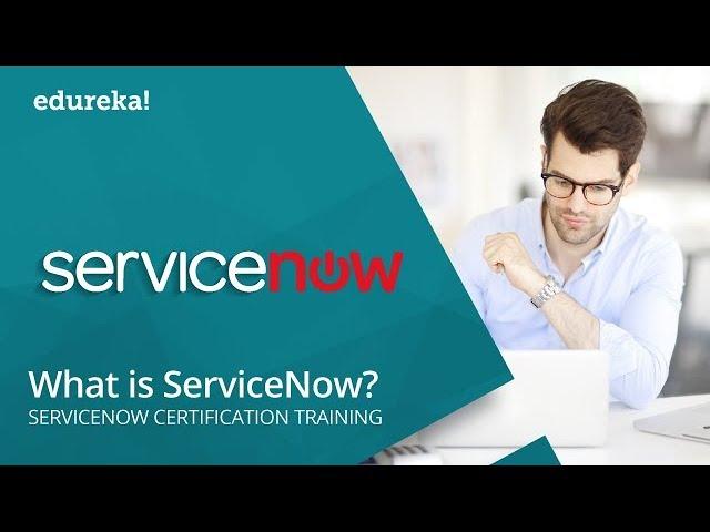 What is ServiceNow | ServiceNow Tutorial for Beginners | ServiceNow Administrator Training | Edureka