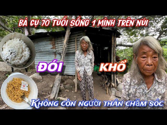 Bà Cụ 70 tuổi sống LỦI THỦI 1 mình ở rừng " KHỔ ĐẾN TỘT CÙNG "  trong căn chòi RÁCH NÁT../371