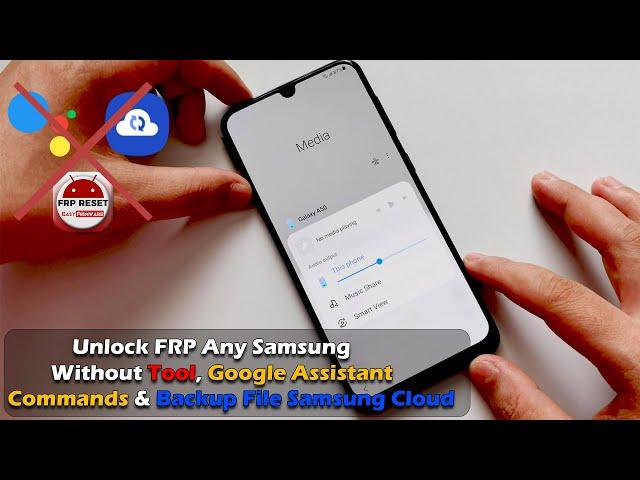 Unlock FRP Any Samsung Device Without Tool, Google Assistant Commands & Backup File Samsung Cloud