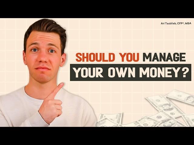 Should You Manage Your Own Money (Here's When It Makes Sense And When It Does Not)?