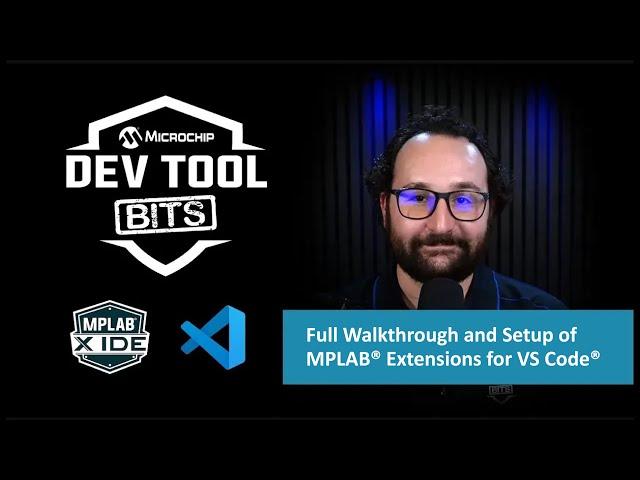 Dev Tool Bits| Full Walkthrough and Setup of MPLAB® Extensions for VS Code® #embeddedsystems #vscode