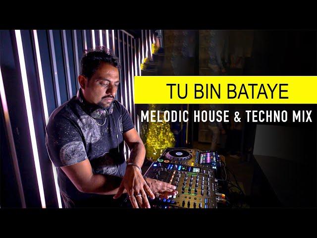 Tu Bin Bataye (Dj Sash K Mashup) | Bollywood Live Set | Melodic House & Techno Remix