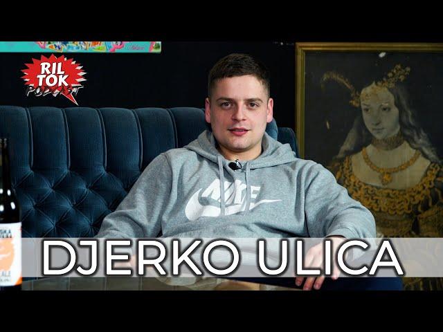 Ril Tok Podcast #74 - Djerko Ulica