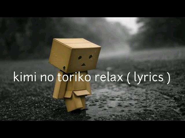 Kimi no toriko relax ( lyrics )