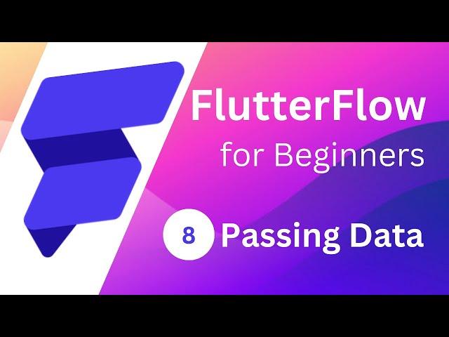 FlutterFlow for Beginners #8    - Passing Data