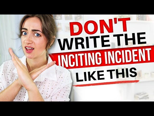 Inciting Incident MISTAKES New Writers Make   avoid these cliches!