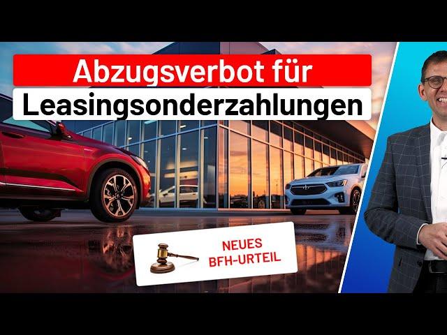 BFH-Urteil | Leasing-Sonderzahlung bei Firmenfahrzeuge - Betriebsausgabe, Privatnutzung, 1%-Regelung