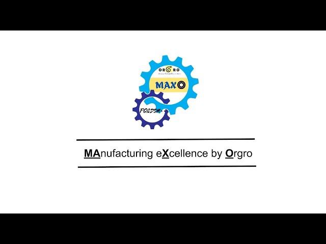 MAnufacturing eXcellence by Orgro ( MAXO ) launch