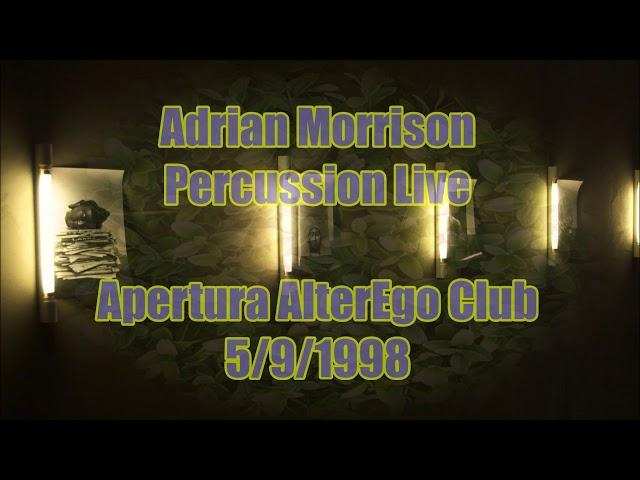 Adrian Morrison percussion live - Apertura AlterEgo Club 5/9/1998