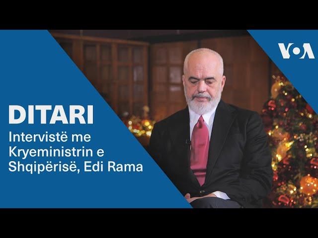 Ditari - Intervistë me Kryeministrin e Shqipërisë, Edi Rama