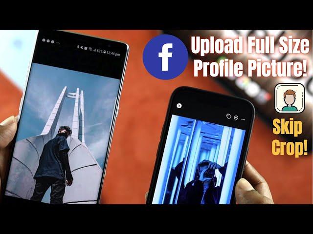 Upload Full Size Facebook Profile Picture Skip Cropping From Mobile!