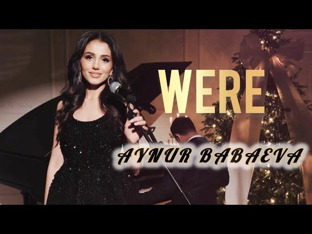 Aynur Babaeva - Were