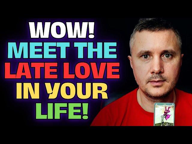 Meet it for you! The late Love in Your Life will change Everything once and for All...