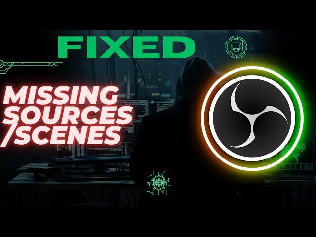 How to Fix Missing Sources/Scenes in OBS Studio 2024 - Ultimate Guide