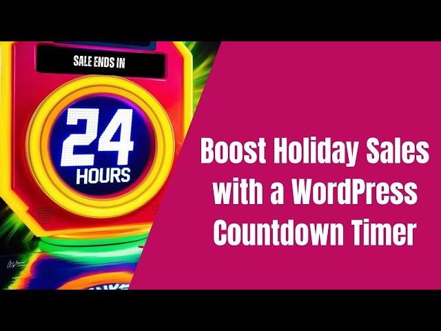 Boost Holiday Sales with a WordPress Countdown Timer Plugin