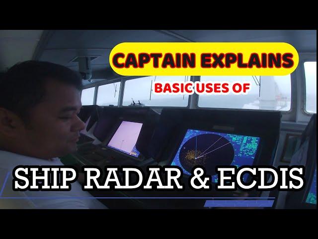 CAPTAIN EXPLAINS BASIC USES OF SHIP RADAR AND ECDIS