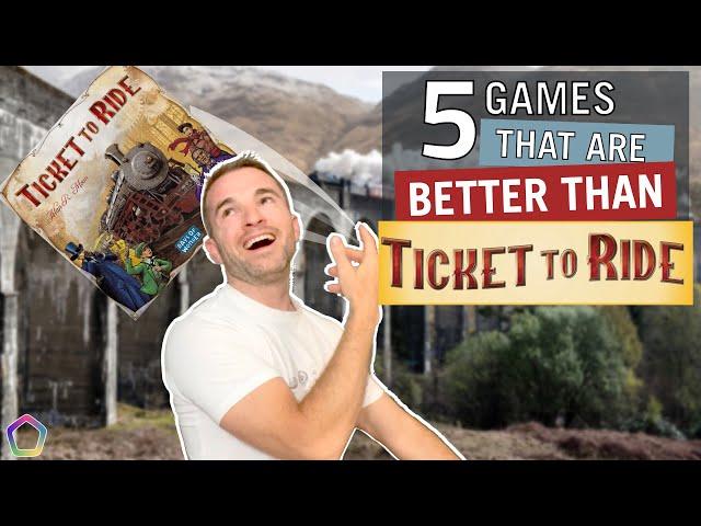 5 Games that are BETTER than Ticket to Ride