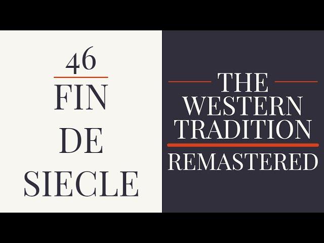 46. Fin de Siècle - The Western Tradition (1989) - Remastered