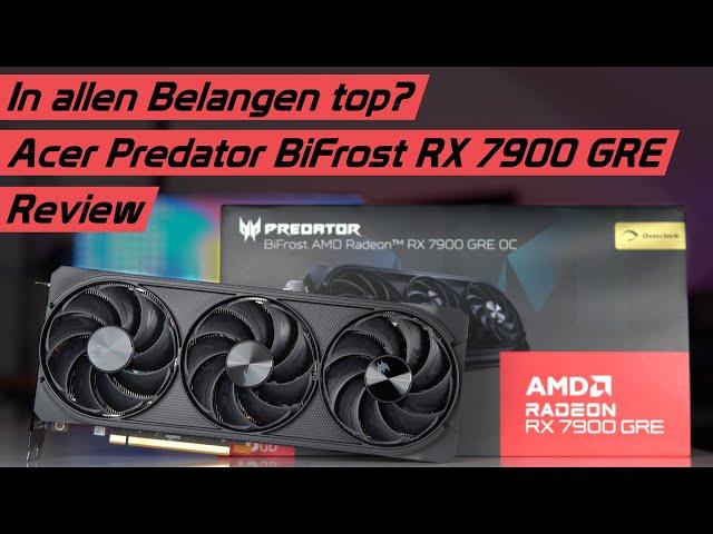 Lautstärke, Leistung, Preis, alles Top? Acer Predator BiFrost RX 7900 GRE OC Benchmarks, Test/Review