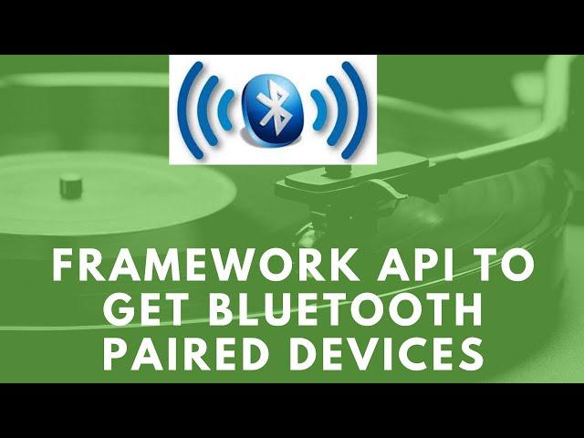 Android Framework - Framework API to get the Bluetooth paired devices.